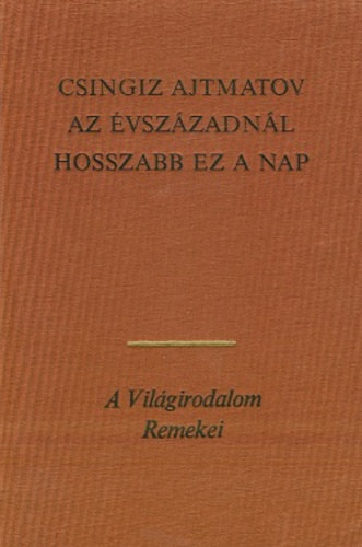 Csingiz Ajtmatov - Az �vsz�zadn�l hosszabb ez a nap