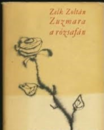 Zelk Zolt�n - Zuzmara a r�zsaf�n