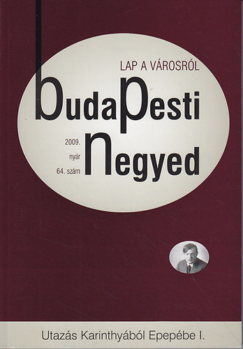 Lugosi Andrs (szerk.) - budapesti negyed 64. szm (2009. nyr) s 65. szm (2009. sz) Utazs Karinthybl Epepbe I-II.