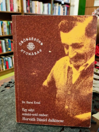 Dr. Barsi Ernő - Egy sályi szántó- vető ember: Horváth Dániel dalkincse
