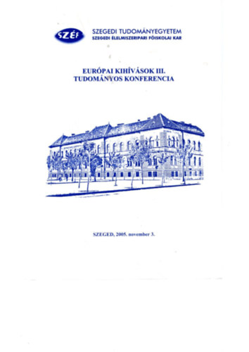 Dr. habil PhD  PhD Gulys Lszl, Bal Tnde - Eurpai kihvsok III. Tudomnyos Konferencia - Szegedi Tudomnyegyetem Szegedi lelmiszeripari  Fiskolai Kar Szeged, 2005. november 3.