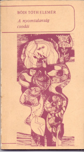 B�di T�th Elem�r - A nyomtalans�g csod�i - Versek (Dedik�lt)