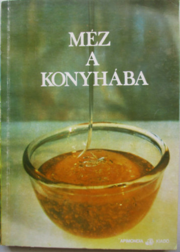 Apimondia szerkeszti - Mz a konyhba