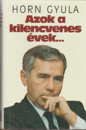 Horn Gyula - Azok a kilencvenes vek...