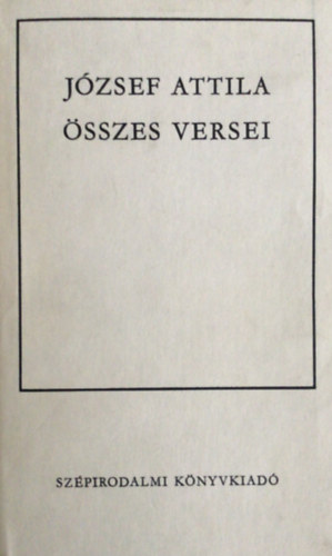 J�zsef Attila - J�zsef Attila �sszes versei - kem�nyt�bla