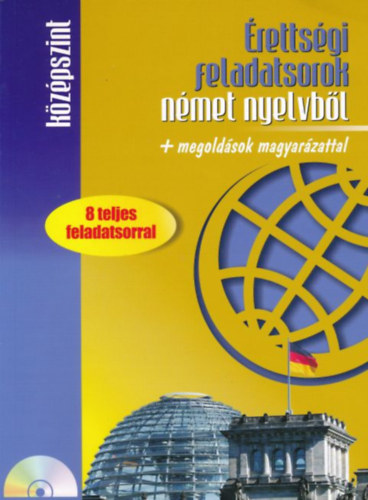 Kiss Tmea (szerk.) - rettsgi feladatsorok nmet nyelvbl + megoldsok magyarzattal