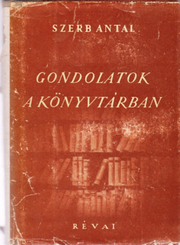 Szerb Antal - Gondolatok a könyvtárban