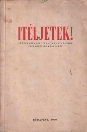 Vida Mrton Dr. (szerk) - Itljetek! (Nhny kiragadott lap a magyar-zsid letkzssg knyvbl)