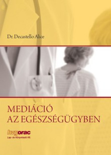 Decastello Alice - Medi�ci� az eg�szs�g�gyben