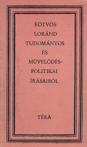 Eötvös Lóránd - Eötvös Lóránd tudományos és művelődéspolitikai írásaiból (téka)