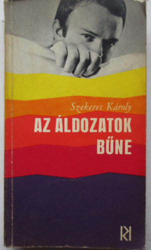 Szekeres Kroly - Az ldozatok bne