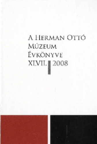 A Herman Ottó Múzeum Évkönyve XLVII. 2008