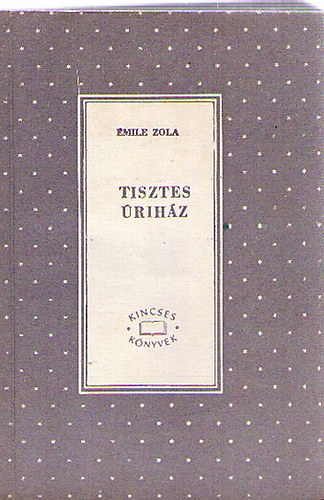 �mile Zola - Tisztes �rih�z