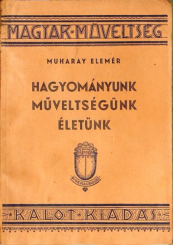 Muharay Elemr - Hagyomnyunk mveltsgnk letnk