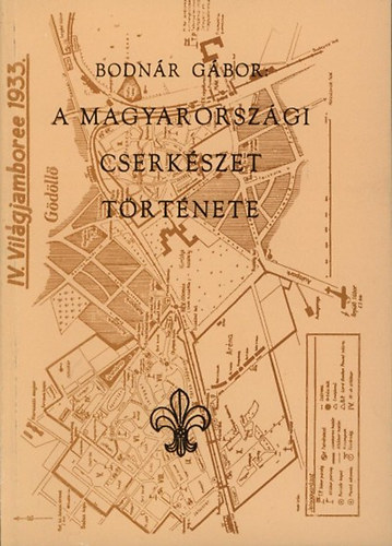 Bodnár Gábor - A magyarországi cserkészet története