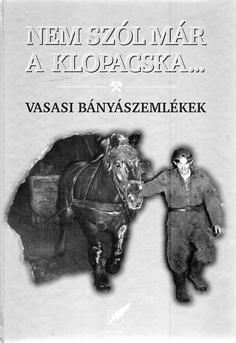 Gndcsn Btai Rozi, Szirtes Bla, Szirtes Gbor - Nem szl mr a klopacska...- Vasasi bnyszemlkek