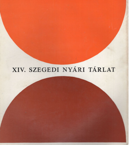 Pataki Ferenc - XIV. Szegedi Nyri Trlat, Szeged, Mra Ferenc Mzeum Kptra 1973. jlius 22- szeptember 16-ig