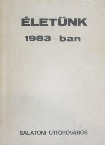 Nadhzi Lajos (szerk.) - letnk 1983-ban (Balatoni ttrvros)