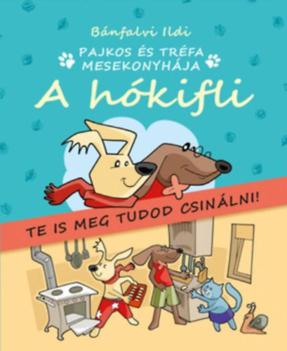 B�nfalvi Ildi - Pajkos �s Tr�fa mesekonyh�ja - A h�kifli