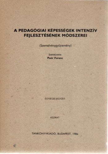 Por Ferenc (szerk.) - A pedaggiai kpessgek intenzv fejlesztsnek mdszerei (Szemelvnygyjtemny)