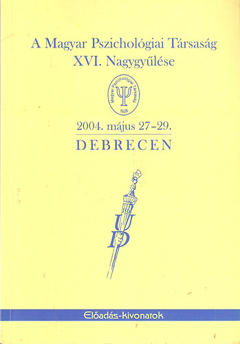 A Magyar Pszichológiai Társaság XVI. Nagygyűlése 2004. május 27-29. Debrecen