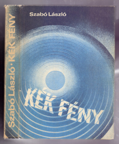 Szab� L�szl� - K�k f�ny - Egy b�n�gyi telev�zi�s m�sor els� hat �ve (II. kiad�s)