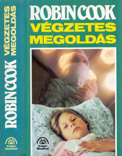 Robin Cook, Szerk.: Talpas Jnos, Sinka Erika (ford.) - Vgzetes megolds (Fatal Cure) - Sinka Erika fordtsban