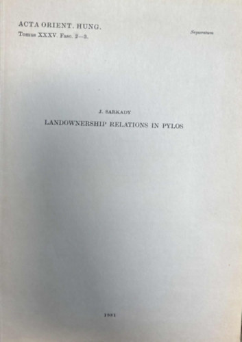 J. Sarkady - Landownership relations in Pylos (Földtulajdoni viszonyok Püloszban) angol nyelven - Separatum