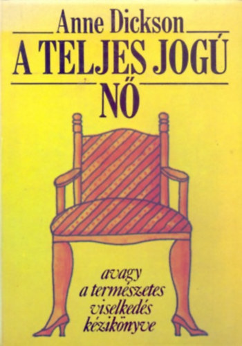 Anne Dickson - A teljes jog n - avagy a termszetes viselkeds kziknyve