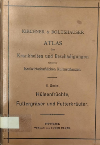 Dr. O. Kirchner, H. Boltshauser - Atlas der Krankheiten und Beschdigungen unserer landwirtschaftlichen Kulturpflanzen. II. Serie