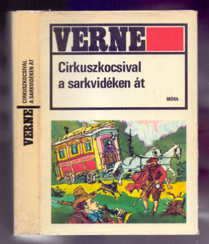 Jules Verne - Cirkuszkocsival a Sarkvidken t + Sztrogof Mihly