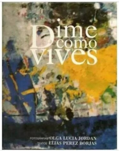 Olga Lucia Jordan, Elias Perez Borjas - Dime como vives