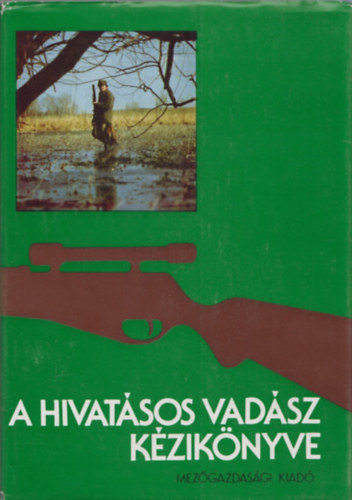 Dr. Borzsk Ben (szerk.) - A hivatsos vadsz kziknyve