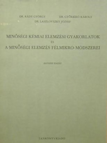 dr. Rdy Gyrgy, Dr. Gyrbr Kroly, Dr Laszlovszky Jzsef - Minsgi kmiai elemzsi gyakorlatok s a minsgi elemzs flmikro mdszerei