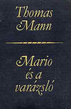 Thomas Mann - Mario �s a var�zsl�