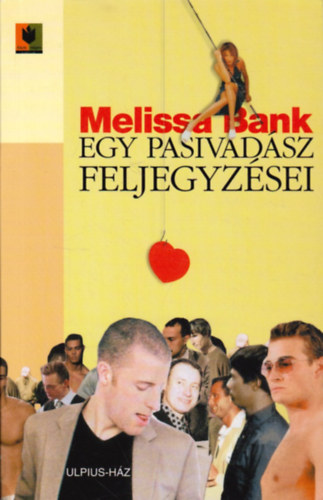 Melissa Bank - Egy pasivadsz feljegyzsei