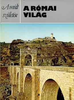 SZERZ� Michael Vickers SZERKESZT� Moln�r Magda FORD�T� Borb�s M�ria LEKTOR Zsolt Ang�la - A r�mai vil�g   (A k�nyv sz�nes �s fekete-feh�r illusztr�ci�kat, fot�kat tartalmaz., Id�rendi t�bl�zat)