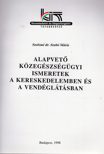 Szeitzn dr. Szab Mria - Alapvet kzegszsggyi ismeretek a kereskedelemben s a vendgltsb
