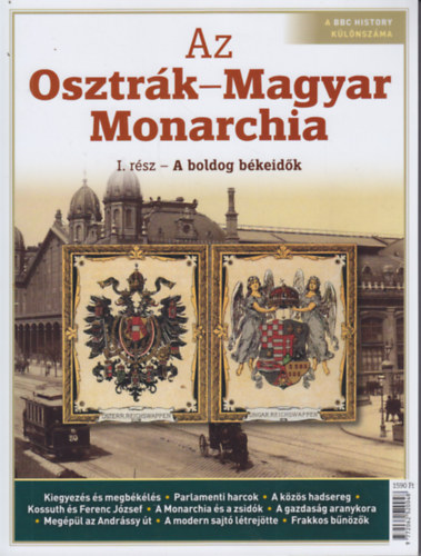 Papp Gábor (főszerk.) - Az Osztrák-Magyar Monarchia I. rész - A boldog békeidők (A BBC History különszáma)