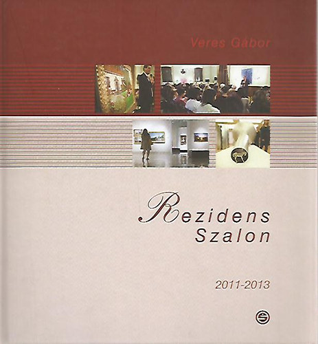 Veres G�bor (szerk.) - Rezidens Szalon 2011-2013