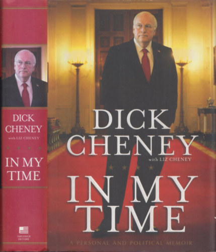 Dick Cheney, Liz Cheney - In My Time (A Personal and Political Memoir)