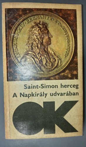 Saint-Simon herceg - A napkir�ly udvar�ban (Olcs� k�nyvt�r)