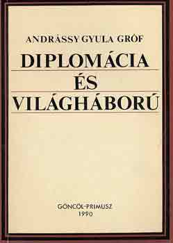 Gr�f Andr�ssy Gyula - Diplom�cia �s vil�gh�bor�
