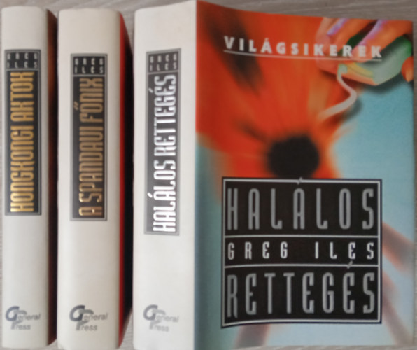 Greg Iles - Hongkongi aktok + A spandaui főnix +Halálos rettegés