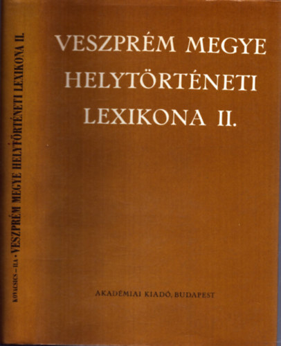 Kovacsics J�zsef-Ila B�lint - Veszpr�m megye helyt�rt�neti lexikona II.