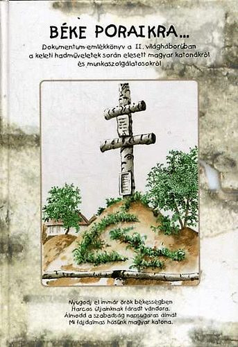 Bs Jnos (szerk.), Szab Pter - Bke poraikra I. (Dokumentum-emlkknyv a II. vilghborban a keleti hadmveletek sorn elesett magyar katonkrl s munkaszolglatosokrl)