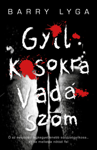 Barry Lyga, P. Simon Attila (ford.) - Gyilkosokra vadszom
