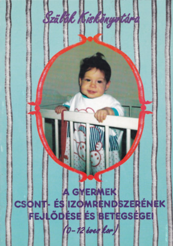 Dr. Balla Mria - A gyermek csont- s izomrendszernek fejldse s betegsgei