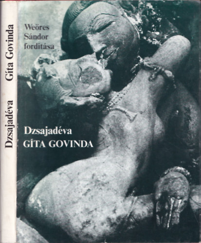 SZERZ Dzsajadva SZERKESZT Dr. Horvth Vera FORDT Vekerdi Jzsef Weres Sndor - Gta Govinda     - Az illusztrcik eredeti indiai malkotsok reprodukcii nyomn kszltek. teljes kiads