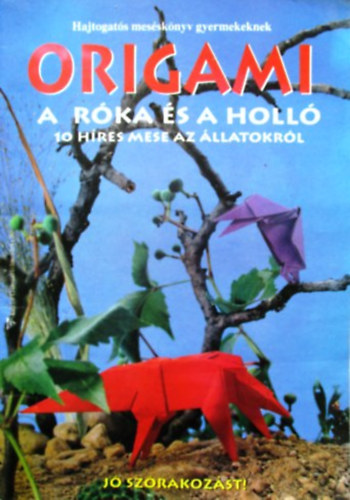 Nyitrai Jzsef - Origami - A rka s a holl - 10 hres mese llatokrl